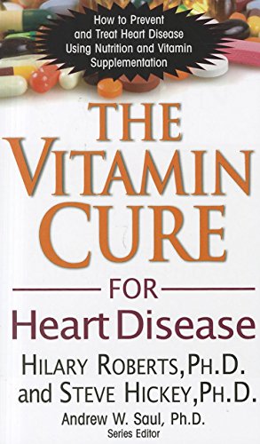 the vitamin cure for heart disease how to prevent and treat heart disease using nutrition and vitamin supplementation
