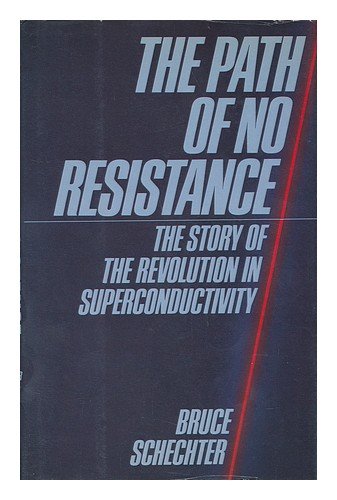 the path of no resistance the story of the revolution in superconductivity