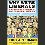 Why We're Liberals: A Political Handbook for Post-Bush America | [Eric Alterman]