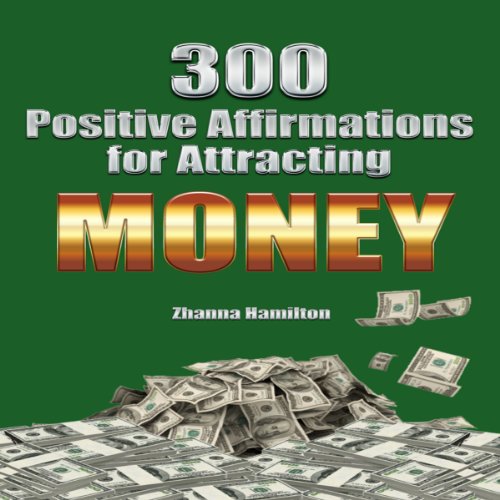 300 positive affirmations for attracting money live smarter series