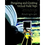 designing and creating virtual field trips a systematic approach with microsoft powerpoint 2007