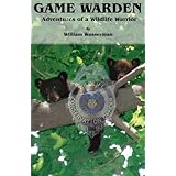 game warden adventures of a wildlife warrior
