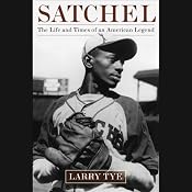 Satchel: The Life and Times of an American Legend | [Larry Tye]