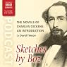 The Novels of Charles Dickens: An Introduction by David Timson to Sketches by Boz The Novels of Charles Dickens: An Introduction by David Timson to Sketches by Boz