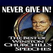Never Give In: The Best of Winston Churchill's Speeches | [Winston S. Churchill]