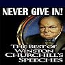 Never Give In: The Best of Winston Churchill's Speeches