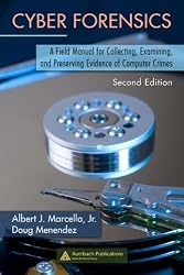 Cyber Forensics: A Field Manual for Collecting, Examining, and Preserving Evidence of Computer Crimes, Second Edition (Information Security)