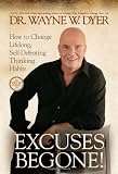 Excuses Begone!: How to Change Lifelong, Self-Defeating Thinking Habits