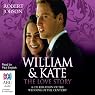 William and Kate, the Love Story: A Celebration of the Wedding of the Century