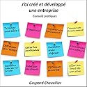 J'ai créé et développé une entreprise : conseils pratiques | Livre audio Auteur(s) : Gaspard Chevallier Narrateur(s) : Gaspard Chevallier