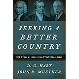 seeking a better country 300 years of american presbyterianism