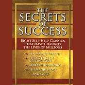 The Secrets of Success: Eight Self-Help Classics That Have Changed The Lives of Millions | [James Allen, Wallace D. Wattles, Russell H. Conwell, more]