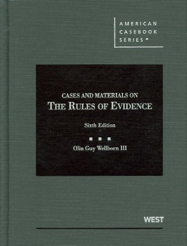 cases and materials on the rules of evidence 6th edition american casebook