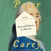 Parrot and Olivier in America | [Peter Carey]