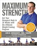 Maximum Strength: Get Your Strongest Body in 16 Weeks with the Ultimate Weight-training Program
