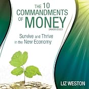 The 10 Commandments of Money: Survive and Thrive in the New Economy | [Liz Weston]