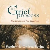 The Grief Process: Meditations for Healing | [Stephen, Ondrea Levine]