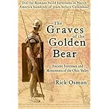 the graves of the golden bear ancient fortresses and monuments of the ohio valley