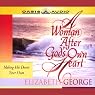 A Woman After God's Own Heart: Making His Desire Your Own