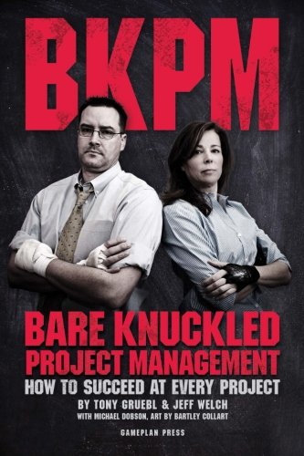 bare knuckled project management how to succeed at every project