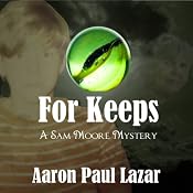 For Keeps: A Sam Moore Mystery, Book 3 | Aaron Paul Lazar