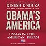 Obama’s America: Unmaking the American Dream