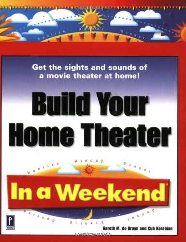 build your home theater in a weekend in a weekend premier press