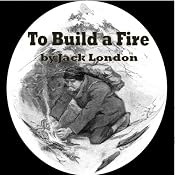 To Build a Fire | [Jack London]