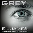 Grey: Fifty Shades of Grey as Told by Christian (






UNABRIDGED) by E. L. James Narrated by Zachary Webber