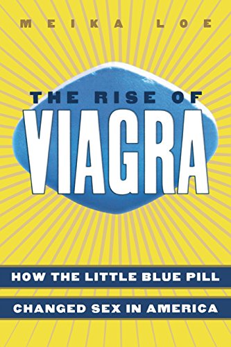 the rise of viagra how the little blue pill changed sex in america sociology