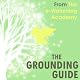The Grounding Guide from The e-Wakening Academy: What is Grounding? How to get Grounded and why we need it now more than ever
