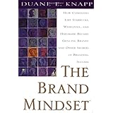 The Brand Mindset: Five Essential Strategies for Building Brand Advantage Throughout Your Company