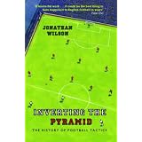 Inverting the Pyramid: The History of Football Tactics