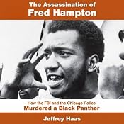 The Assassination of Fred Hampton: How the FBI and the Chicago Police Murdered a Black Panther | [Jeffrey Haas]