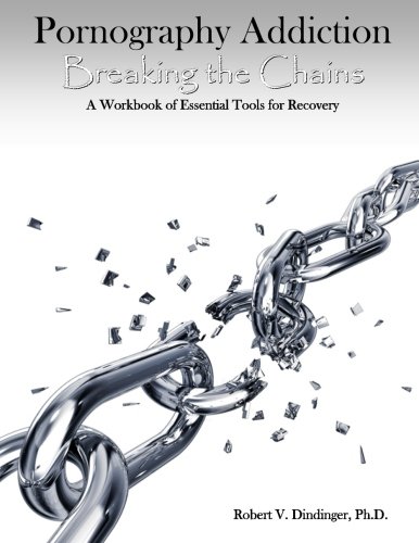 pornography addiction breaking the chains a workbook of essential tools for recovery