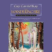 The Wandering Fire: The Fionavar Tapestry, Book 2 | [Guy Gavriel Kay]