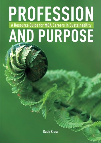 profession and purpose a resource guide for mba careers in sustainability