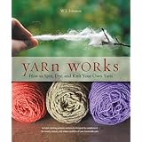 yarn works how to spin dye and knit your own yarn