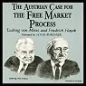 The Austrian Case for the Free Market Process: Ludwig von Mises and Friedrich Hayek