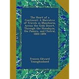 the heart of a continent a narrative of travels in manchuria across the gobi desert through the himalayas