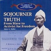 Sojourner Truth: From Slave to Activist for Freedom | [Mary G. Butler]