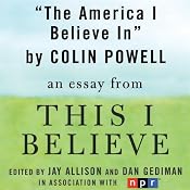The America I Believe In: A 'This I Believe' Essay | [Colin Powell]