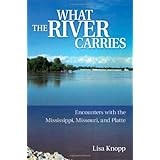what the river carries encounters with the mississippi missouri and platte