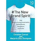 the new brand spirit how communicating sustainability builds brands reputations and profits