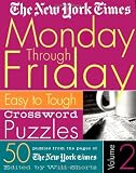 The New York Times Monday Through Friday Crossword Puzzles Volume 2: Easy to Tough Crossword Puzzles