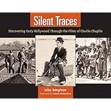 silent traces discovering early hollywood through the films of charlie chaplin
