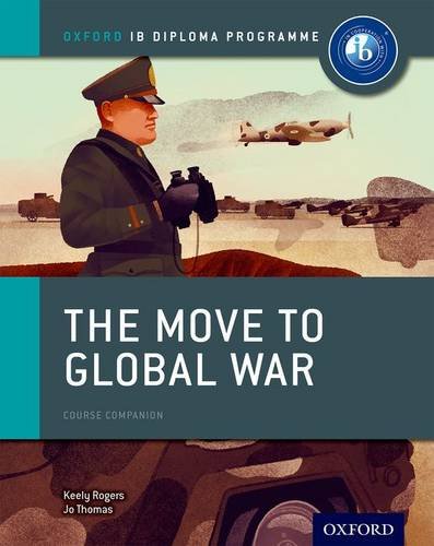 the move to global war ib history course book oxford ib diploma program