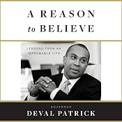 A Reason to Believe: Lessons from an Improbable Life | [Deval Patrick]