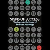 Signs of Success: Remarkable Power of Business Astrology | [Steven Mark Weiss]