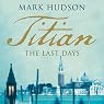 Titian: The Last Days
